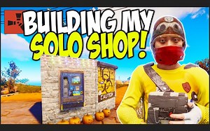 Rust - 在官方服务器上建立一个solo玩家的宏伟商店！