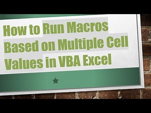 How to Run Macros Based on Multiple Cell Values in VBA Excel