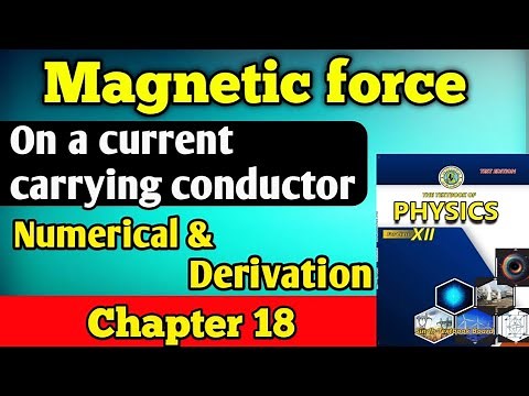 Magnetic force on a current carrying conductor derivation & numericals Unit 18 class 12 new physics