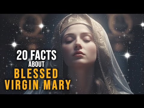 20 Facts about the " Blessed Virgin Mary "