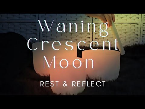 Sound Bath for Deep Rest & Reflection on a Waning Crescent Moon