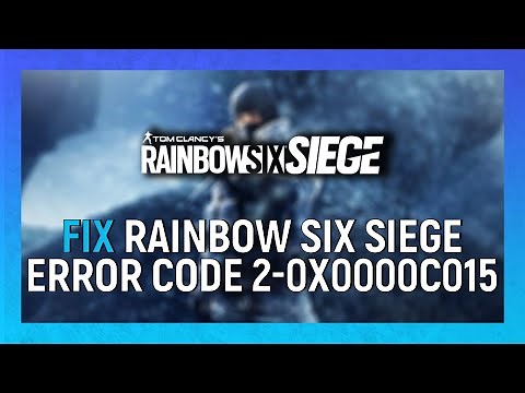 How To Fix Rainbow Six Siege Error Code 2-0x0000c015