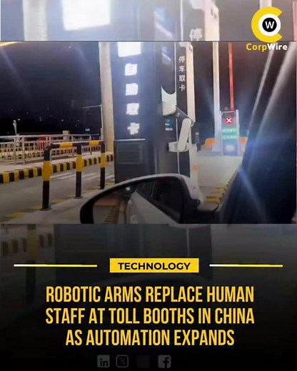 76K views · 379 reactions | In Nanjing, China, automated toll booths now use robotic arms to issue tickets and process entries eliminating the need for human staff and streamlining traffic flow. This shift toward full automation highlights how technology is reshaping transportation infrastructure, cutting wait times, and redefining efficiency on the roads. #corpwire | CorpWire | Facebook
