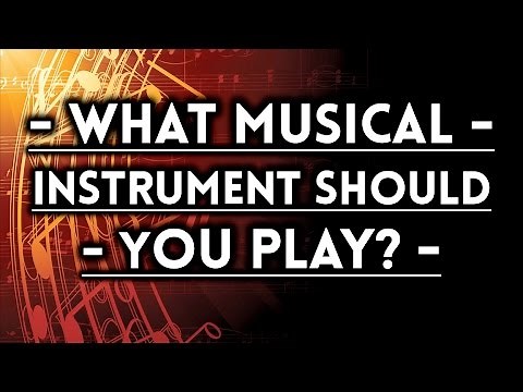 What Musical Instrument Should You Play?