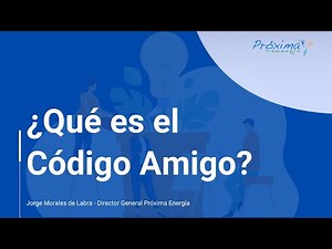 🪙¿Qué es el código amigo de Próxima Energía?