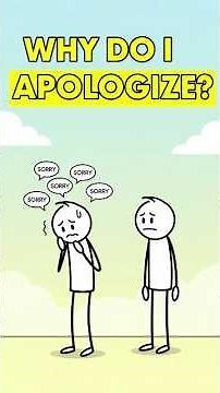 Why You Apologize For Everything