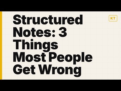 Structured Notes: 3 Things Most People Get Wrong