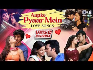 Aapke Pyaar Mein - Love Songs | Video Jukebox | Romantic Songs | Hindi Hit Songs