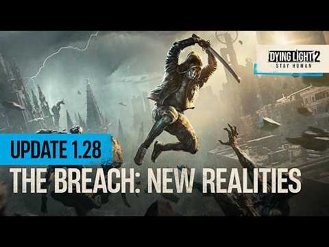 Dying Light 2: Stay Human - The Breach Has Opened
