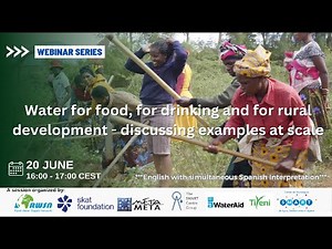 Water for food, for drinking, and for rural development - examples at scale 20 June, 2023