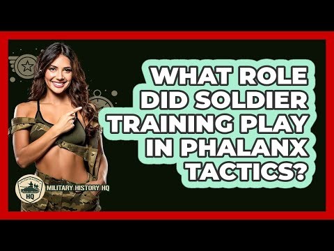 What Role Did Soldier Training Play In Phalanx Tactics?