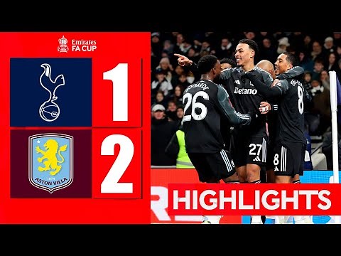 Tottenham vs Aston Villa 1-2 Highlights | FA Cup 2026 | villa spurs