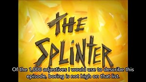 Animated Atrocities #01: "The Splinter" [Spongebob]