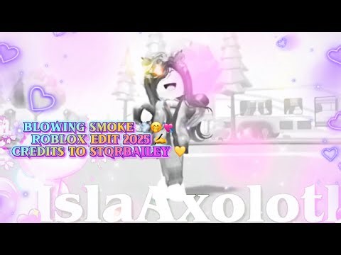 Blowing smoke 💨🤭💘 || Roblox edit 💛 || // IslaAxolotl 💖