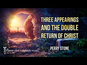 Three Appearings and the Double Return of Christ | Episode #1152 | Perry Stone