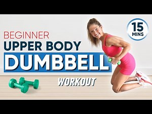 Upper Body Workout With Dumbbells For Beginners 15 Minutes FOLLOW ALONG