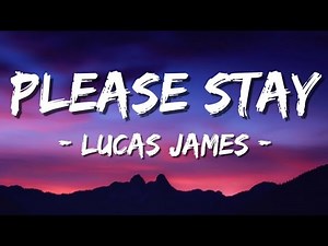 Lucas James - Please Stay ( Lyrics Video)