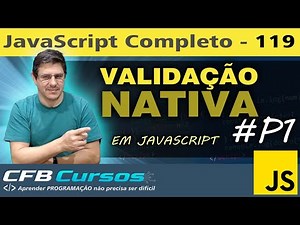 Aprendendo sobre validação nativa em Javascript #P1 - Curso de Javascript - Aula 119