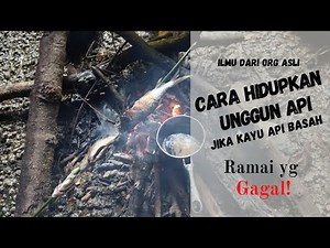 NYALAKAN UNGGUN API DENGAN MUDAH! THE EASIEST WAY TO LIGHT A CAMPFIRE TAUGHT BY INDIGENOUS PEOPLE