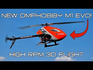 NEW OMPHOBBY M1 EVO | High RPM 3D