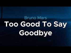 Bruno Mars - Too Good To Say Goodbye | lyrics