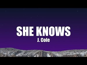 J. Cole - She Knows (Lyrics)