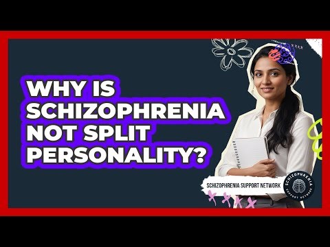 Why Is Schizophrenia Not Split Personality?