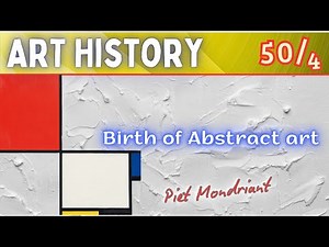 Art History (Lesson 50/4): Birth of Abstract art/Piet Mondrian