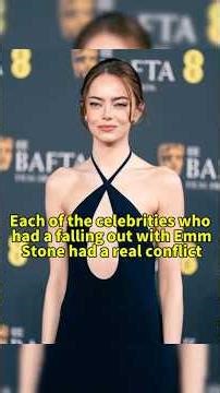 Each ofthe celebrities whohad a fallingout with EmmStone hadareal conflict