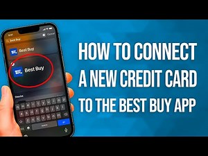 How To Connect a New Credit Card to the Best Buy App: Easy Guide!