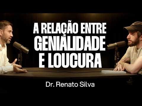 Psiquiatra: A Genialidade e a Loucura Estão Próximas - Dr. Renato Silva [Ep. 170]