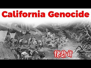 California Genocide - History of State sponsored wipe out of Native Americans