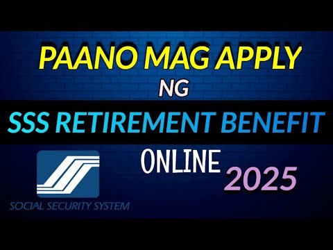SSS RETIREMENT BENEFITS APPLICATION 2025 | PAANO MAG APPLY NG SSS RETIREMENT BENEFITS 2025