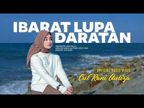 Cut Rani - Ibarat Lupa Daratan (Official Music Video)