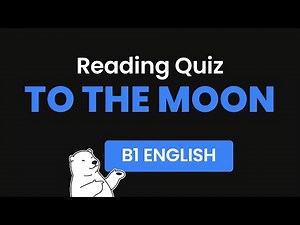 B1 English Reading Comprehension Quiz | Trip to the Moon 🚀