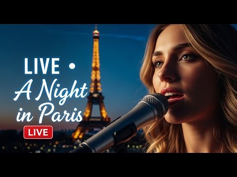 A Night in Paris 🌙 – Live 24/7 | Romantic French Love Songs & Ballads