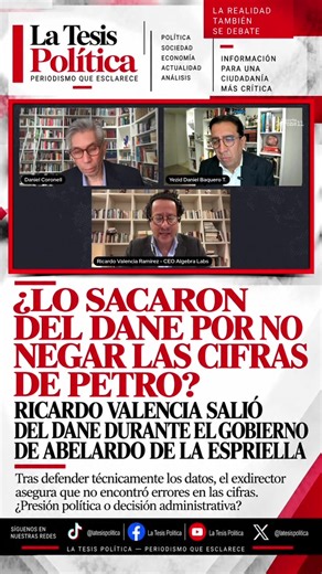 🚨¿LO SACARON DEL DANE POR NO NEGAR LAS CIFRAS DE PETRO? El exdirector del DANE, Ricardo Valencia, habló sobre su salida de la entidad durante el Gobierno de Abelardo Lasprilla y dejó sobre la mesa una controversia: según su propio relato, la Presidencia habría expresado molestia porque él respaldó técnicamente unas cifras que estaban siendo cuestionadas. Valencia fue enfático en un punto: no tenía evidencia de que las cifras fueran erróneas o anómalas con la información disponible en ese moment