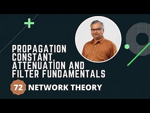 72. Propagation constant, attenuation and filter fundamentals