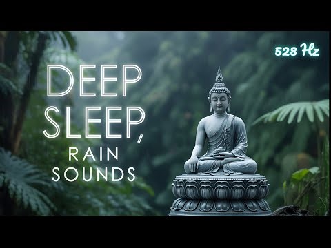 Deep Sleep Music with Rain Sounds | 528 Hz Healing Frequency for Relaxation & Insomnia