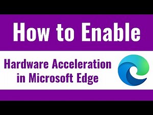 How to Enable Hardware Acceleration in Microsoft Edge