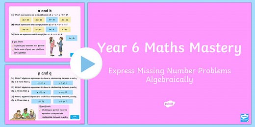 Year 6 Algebra Express Missing Number Problems Algebraically Maths Mastery Activities PowerPoint