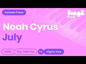 Noah Cyrus - July (Higher Key) Piano Karaoke