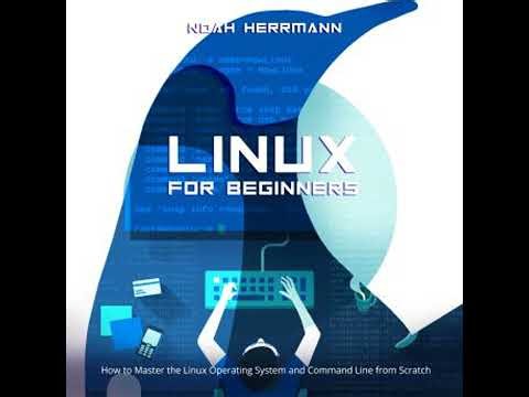 LINUX FOR BEGINNERS: How to Master the Linux Operating System and Command Line from Scratch