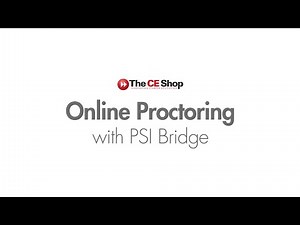Online Proctoring | PSI Bridge | The CE Shop