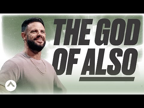 The God Of Also | Pastor Steven Furtick | Elevation Church