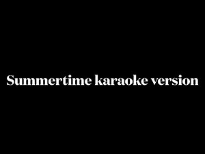 Summertime (karaoke version)￼