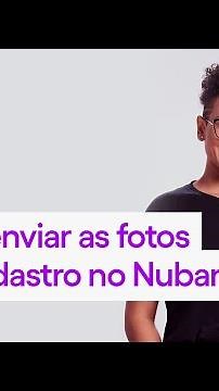 Como enviar as fotos para o cadastro no Nubank?