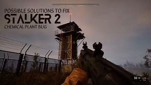 Possible Solutions to fix STALKER 2 Chemical Plant Bug