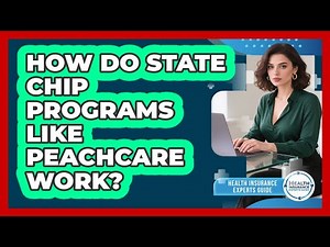 How Do State CHIP Programs Like PeachCare Work? - Health Insurance Experts Guide