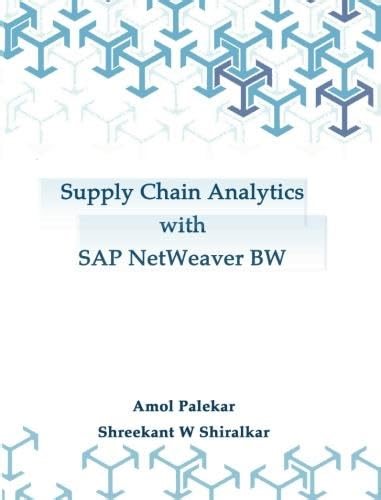 Supply Chain Analytics with SAP NetWeaver Business Warehouse: with SAP NetWeaver Business Warehouse